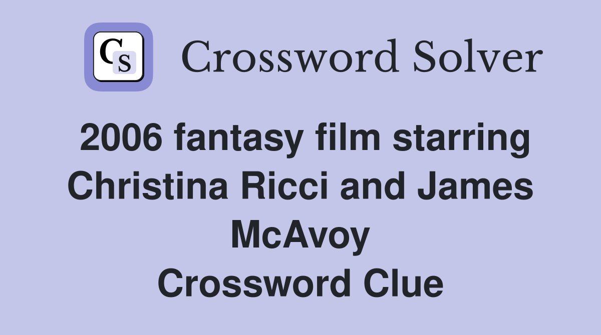 2006 fantasy film starring Christina Ricci and James McAvoy Crossword